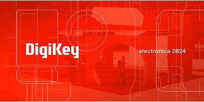時刻關(guān)注“得捷時刻”直播活動，DigiKey 將在electronica 2024展示新產(chǎn)品，并贈送精美禮品
